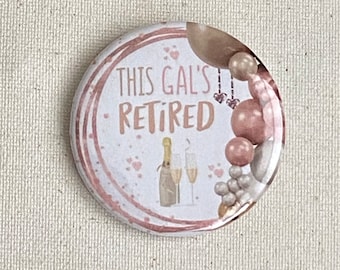 Retirement/ Birthday Badge Lady Retiree Button Pin Retirement Accessory Customizable/Personalize Anniversary Button Pin