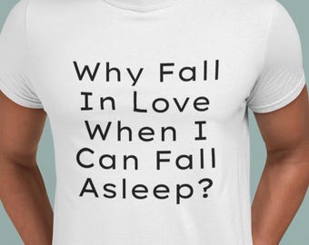 Funny Quote Unisex T-Shirt - Fall Asleep Design - Comfy Tee