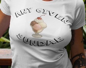 Funny Ice Cream Graphic Tee: Any Given Sundae, Summer Fashion