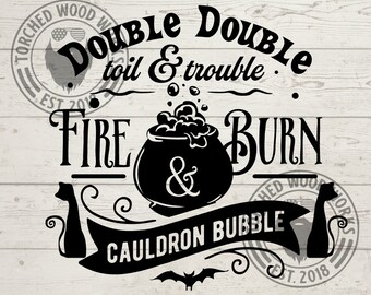 Double Double Toil & Trouble! Halloween File! SVG, PNG, CNC, Laser, Vinyl Cutter, Silhouette, Cricut, Decal, Sticker, T-Shirt File!