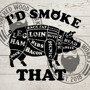 I'd Smoke That! Lustige Grilldatei! SVG, PNG, CNC, Laser, Vinyl Cutter, Silhouette, Cricut, Aufkleber, T-Shirt Datei!