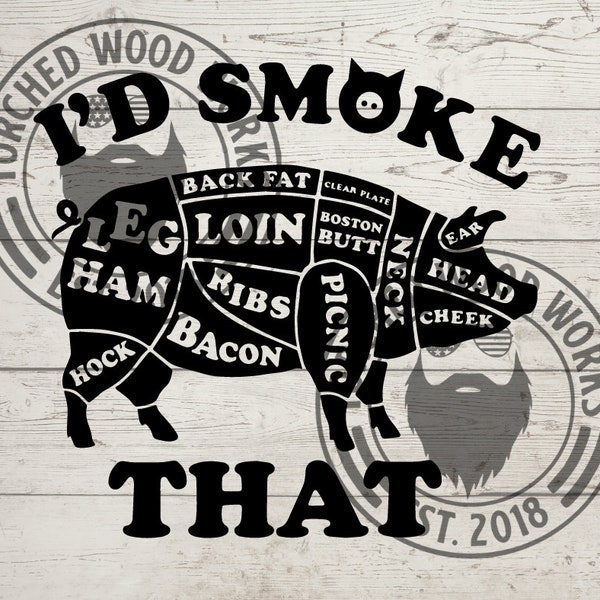 I'd Smoke That! Funny Bbq File! SVG, PNG, CNC, Laser, Vinyl Cutter, Silhouette, Cricut, Decal, Sticker, T-Shirt File!