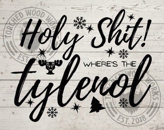 Santa mierda ¿Dónde está el Tylenol? SVG, PNG, CNC, láser, cortador de vinilo, silueta, cricut, calcomanía, pegatina, archivo de camiseta!