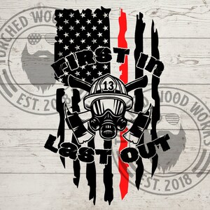 May include: Black and white distressed American flag design with a red stripe down the center. The text "First In Last Out" is written in a distressed font. A firefighter's helmet with the number 13 on it is in the center of the design. Two crossed axes are behind the helmet.