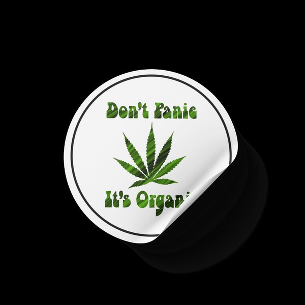 Dont Panic, Its organic - Sticker - 420 - Marijuana Sticker