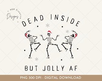 Christmas Skeleton Santa PNG, Dead Inside But Jolly AF (Digital Download)