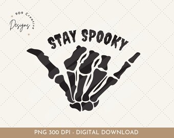Stay Spooky Skeleton Hand PNG, Halloween Sublimation (Digital Download)