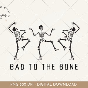 Funny Halloween Skeleton PNG, Bad to the Bone, Spooky Season (Digital Download)