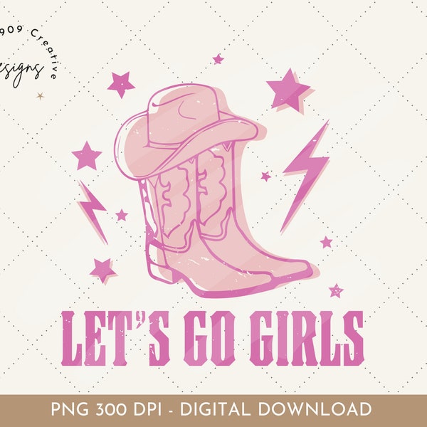 Let's Go Girls Png, Country Music Png, Cowboy Boots, Cowgirl Clipart, Western Sublimation, Bachelorette Png