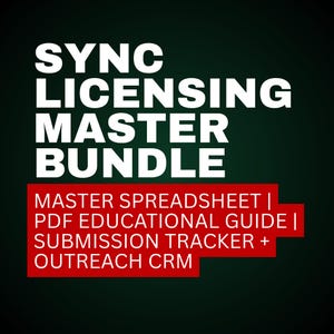 May include: A digital product bundle with the text "SYNC LICENSING MASTER BUNDLE" in white, bold font. Below, a red rectangle contains the text "MASTER SPREADSHEET | PDF EDUCATIONAL GUIDE | SUBMISSION TRACKER + OUTREACH CRM". The background is dark green.