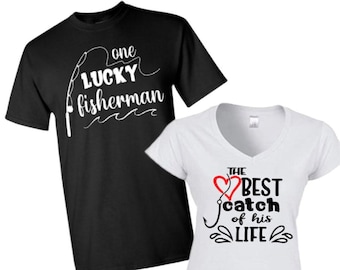 His and Hers Couple Matching T-Shirts Shirt Sweatshirt Hoodie, Valentine's Gift for Couples, One Lucky Fisherman, The Catch of his Life