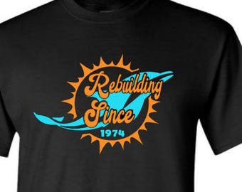 Miami Football Fan Team T-Shirt Sweatshirt Hoodie, Fins, Rebuilding Since 1974, Stadium Shirt, Fins Fan Shirt