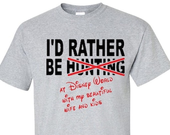I'd Rather be Hunting Custom Activity Shirts T-Shirt Sweatshirt Hoodie, Theme Park Funny, Disney Shirt, Disney Vacation, Fishing, Golfing