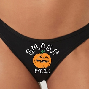 Smash Me Pumpkin - Womens Ladies Thong Panty Underwear - Halloween Themed Scary Movie - Naughty Sexy Panties