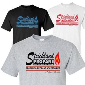 Strickland Propane T-Shirt Sweatshirt Hoodie, Funny Humorous Hank Hill TV Show Parody BBQ Grill Propane Taste the Meat Not the Heat