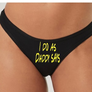 Womens Ladies Thong Panty Underwear -  I Do As Daddy Says - Naughty Sexy Panties Valentine&#39;s Day Anniversary- Submissive Obedient