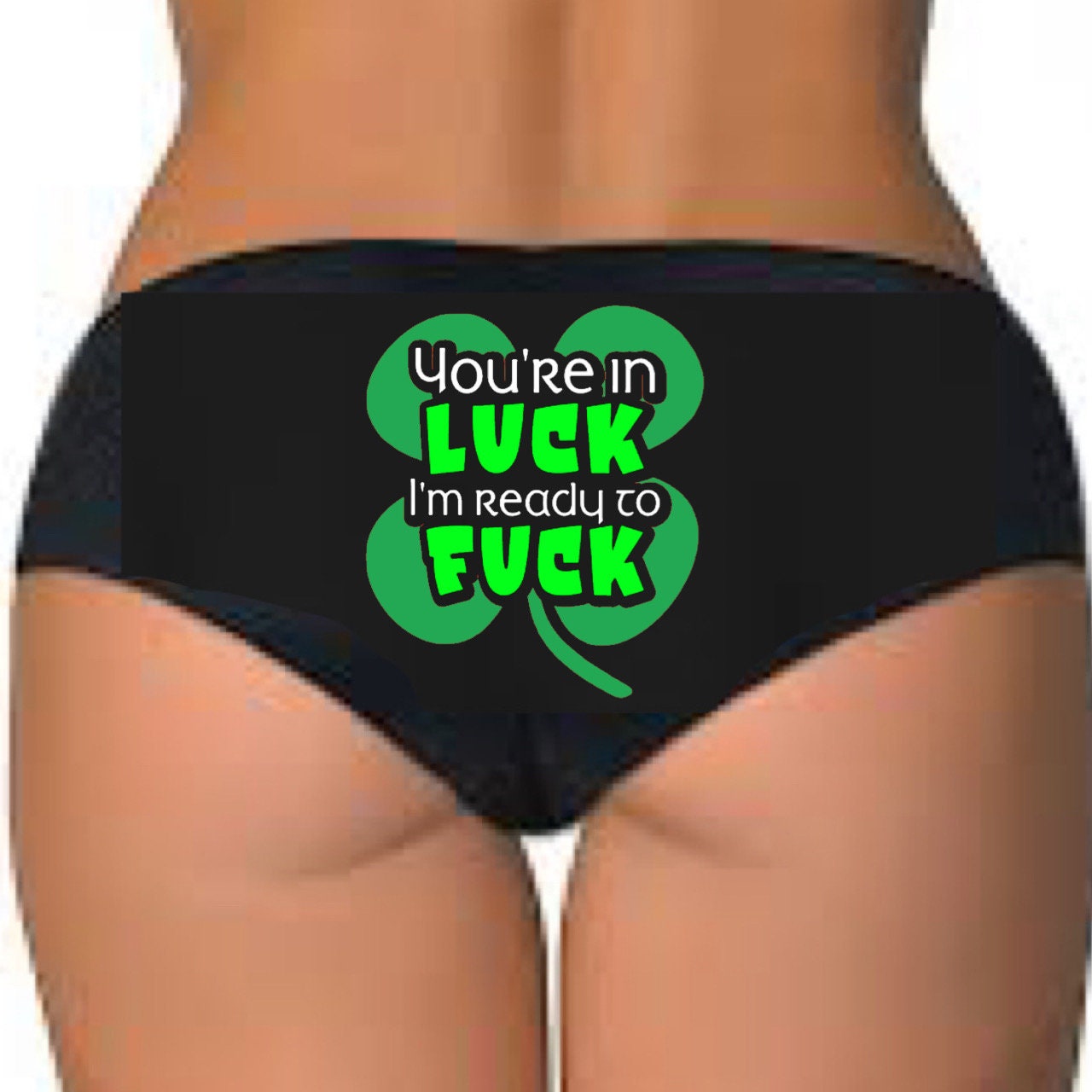 St Patrick's Day Thong Panty or Cheeky Booty Underwear - You're in Luck I'm  Ready to Fuck - Naughty Sexy Panties Anniversary - Shamrock - Etsy