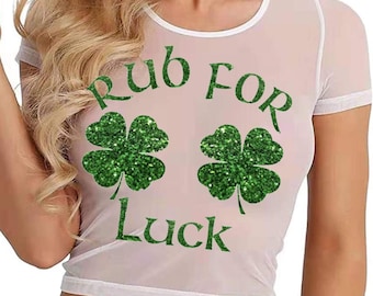 St Patrick&#39;s Day Crop Top Sheer or Solid Shirt, Rub For Luck, St Paddy Irish Glitter Cropped , Womens Sheer See Though Glitter Shamrocks