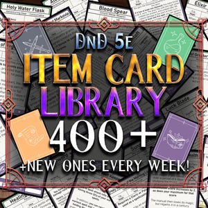 May include: A collection of DND 5E item cards, featuring the text "ITEM CARD LIBRARY 400+ + NEW ONES EVERY WEEK!". The cards have various designs and text, with a focus on fantasy role-playing game items.