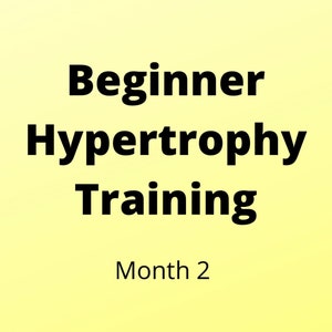 Beginner Hypertrophy Training - Month 2