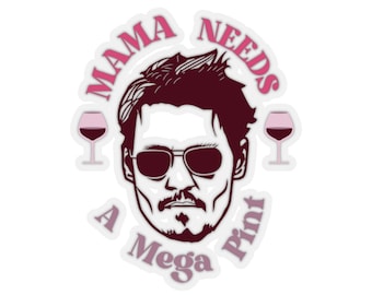 mega pint sticker,mama needs a mega pint,johnny depp sticker,mothers day gift,Justice for Johnny depp,johnny depp shirt