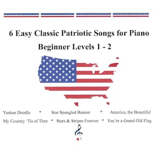 May include: A white background features the text "6 Easy Classic Patriotic Songs for Piano Beginner Levels 1-2." An outline of the United States is filled with the American flag. Song titles include "Yankee Doodle" and "Star Spangled Banner."