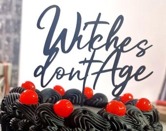 Witches don't age /Wooden Cake Topper