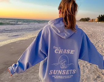 Born to chase the sunset hoodie, sunset hoodie, oversize hoodie, woman hoodie, aesthetic clothes, summer clothes, beach hoodie, Born hoodie