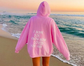 i hope you know how loved you are hoodie | comfort colors shirts | trendy crewnecks | gift for her | Oversized Beach Hoodie | Loved Hoodie