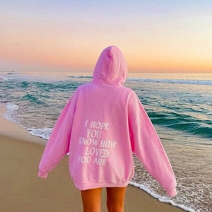 i hope you know how loved you are hoodie | comfort colors shirts | trendy crewnecks | gift for her | Oversized Beach Hoodie | Loved Hoodie