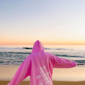 i hope you know how loved you are hoodie comfort colors shirts trendy crewnecks gift for her Oversized Beach Hoodie Loved Hoodie image 5