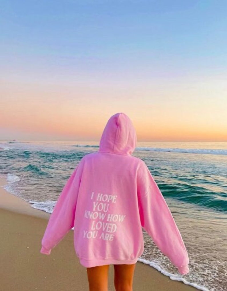 i hope you know how loved you are hoodie comfort colors shirts trendy crewnecks gift for her Oversized Beach Hoodie Loved Hoodie image 1