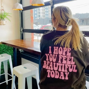 I hope you feel beautiful today crewneck | positive crew | Trendy crewneck | crewneck sweatshirt