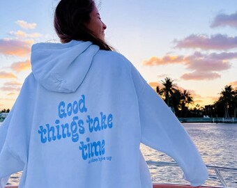 Good Things Take Time Hoodie I Hope You Know How Loved You Are