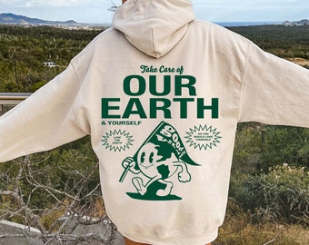 Take care of our Earth Hoodie Earth Day Hoodie Trendy Hoodie Aesthetic Hoodie Aesthetic Clothes Positive Hoodie Words on Back Hoodie