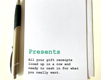 May include: A white card with the text "Presents" in green letters. The text below reads "All your gift receipts lined up in a row and ready to cash in for what you really want."