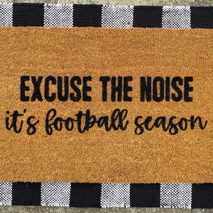 Excuse the Noise It&#39;s Football Season Doormat, NFL Doormat, College Football Doormat, Sports Fan, Christmas Gift, Sports Doormat, Football