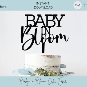 Baby in Bloom Svg, Baby in Bloom Cake Topper, Baby Shower Cake Topper, Gender Reveal Cake Topper, Babe Shower, Boy or Girl,  Cake Topper