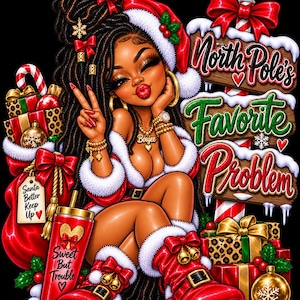 Può includere: Un'illustrazione digitale di una persona con lunghi dreadlock scuri che indossa un costume da Babbo Natale rosso e bianco, stivali e gioielli. Il testo recita North Pole's Favorite Problem, Santa Better Keep Up e Sweet But Trouble.