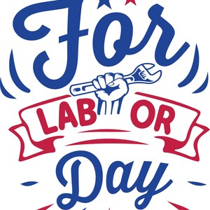 May include: A graphic design with the text "Can't Wait For Labor Day" in red and blue. A hand holding a wrench is in the center. Two stars are above the word "For".