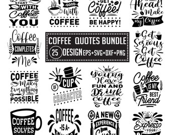 May include: A black and white graphic design bundle of 25 coffee quotes. The quotes are displayed in a grid format with a coffee cup or coffee bean graphic next to each quote. The text "Coffee Quotes Bundle" is displayed in a large font at the top of the image. The text "25 Design EPS+SVG+DXF+PNG" is displayed below the title.