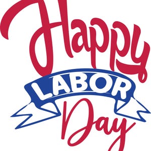 May include: A graphic design with the words "Happy Labor Day" in red script. The word "LABOR" is on a blue banner with white text, and the word "Day" is in red script below the banner.