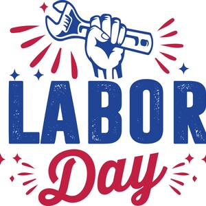 May include: A graphic for Labor Day features a hand holding a wrench, with red and blue accents. The words "LABOR Day" are in blue and red, with a distressed texture. Stars and bursts of color surround the text.