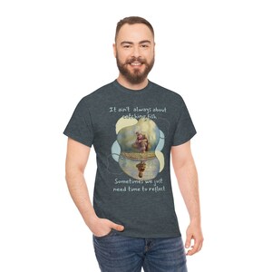 It ain&#39;t always about catching a fish.   Fisherman tee. Unisex Heavy Cotton Tee