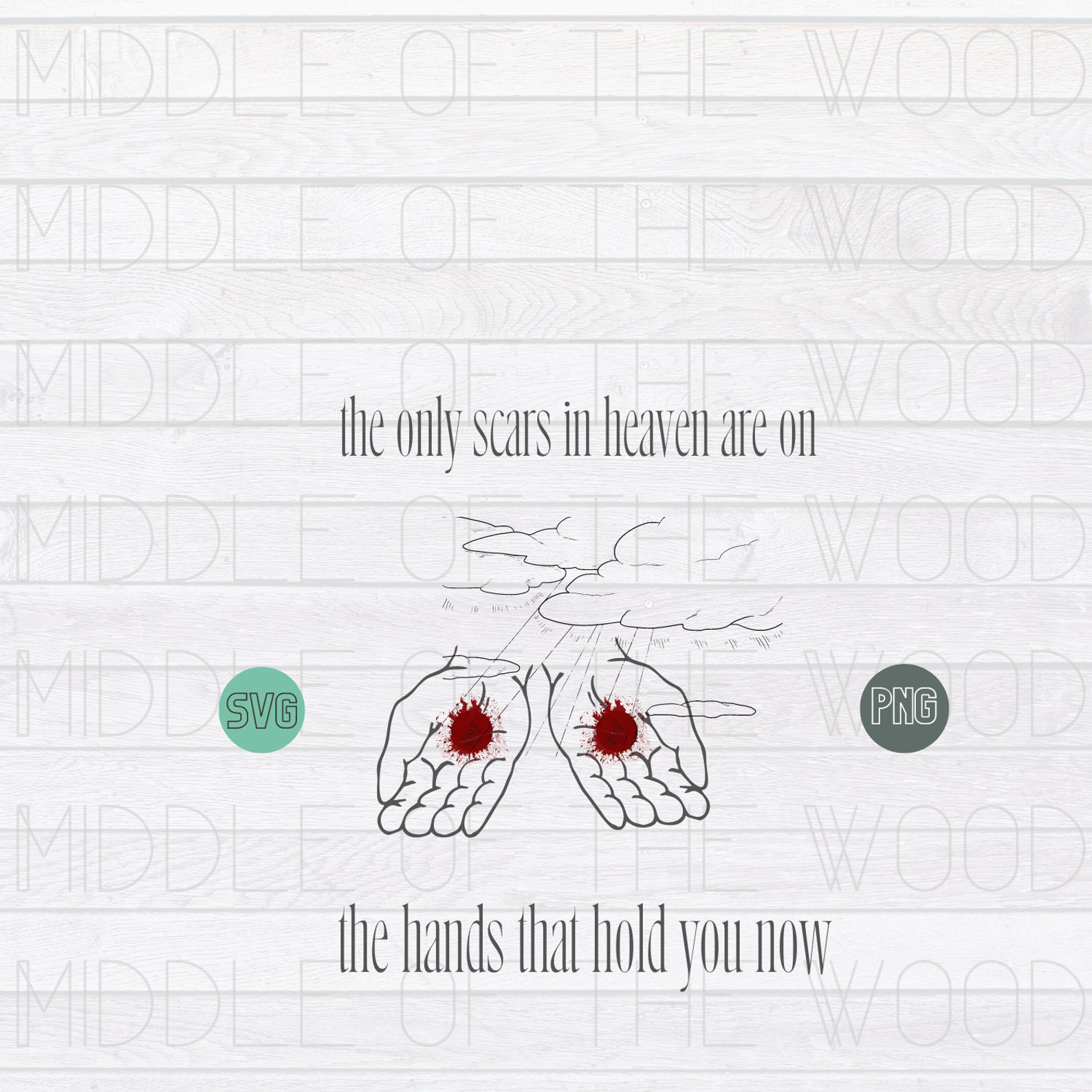 The Only Scars in Heaven Are on the Hands That Hold You Now Etsy