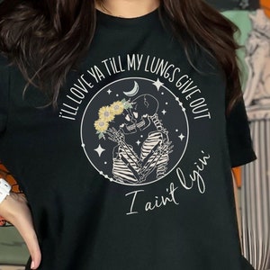 Camiseta &quot;Eu vou te amar até meus pulmões desistirem&quot;, camiseta &quot;Tyler Childers&quot;, camiseta &quot;Eu não estou mentindo, eu sou todo seu&quot;, camiseta &quot;Música country&quot;, camiseta &quot;Childers&quot;