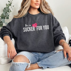 Valentine Sweatshirt, Sucker For You Shirt, Valentines Day Crewneck Sweatshirt