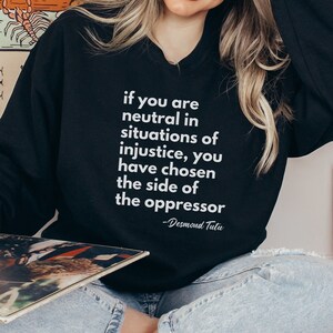 Injustices Sweatshirt, World Peace Shirt, Desmond Tutu Quote