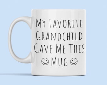 My Favorite Grandchild Gave Me This Mug Funny Gift, Gift for Grandpa, Grandma Gift, Grandad Gift, Coffee Mug, Funny Gifts, Grandad Mug