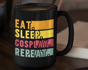 Eat Sleep Cosplay Repeat, Cosplay Gift, Gift for Cosplayer, Cosplay Hobby Mug, Cosplayer Mug, Cosplay Mug, Cosplay Enthusiast